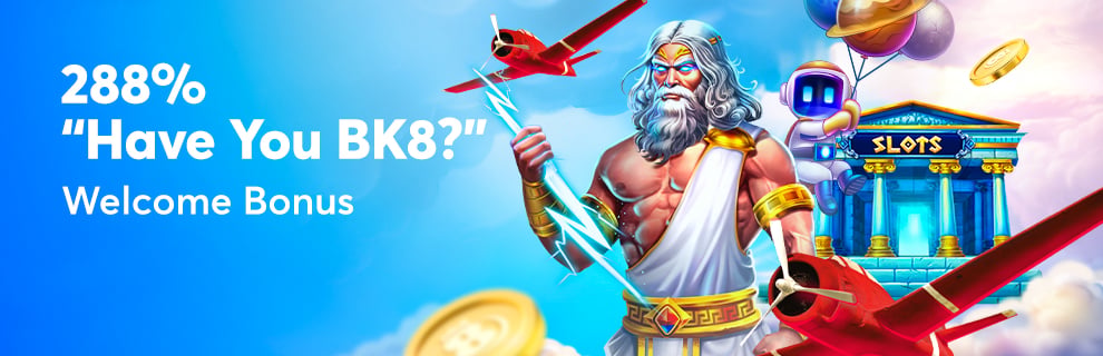 have you bk8 welcome bonus
